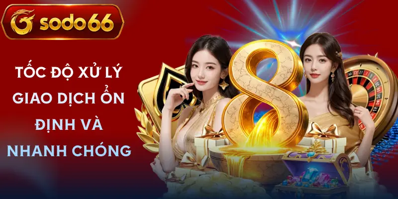 gioi thieu sodo66 thoi gian hoan thanh giao dich nhanh